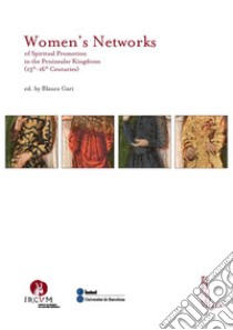 Women’s Networks of Spiritual Promotion in the Peninsular Kingdoms (13th-16th Centuries). E-book. Formato PDF ebook di AA. VV.