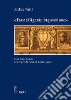 «Fare diligente inquisitione»: Gian Pietro Carafa e le origini dei chierici regolari teatini. E-book. Formato PDF ebook