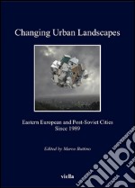 Changing Urban Landscapes: Eastern European and Post-Soviet Cities Since 1989. E-book. Formato PDF ebook