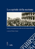 La capitale della nazione: Roma e la sua provincia nella crisi del sistema liberale. E-book. Formato PDF ebook