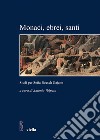 Monaci, ebrei, santi: Studi per Sofia Boesch Gajano -Atti delle Giornate di studio «Sophia kai historia» Roma, 17-19 febbraio 2005. E-book. Formato PDF ebook