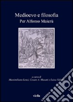 Medioevo e filosofia: Per Alfonso Maierù. E-book. Formato PDF ebook