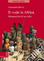 Il vodu in Africa: Metamorfosi di un culto. E-book. Formato PDF ebook