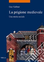 La prigione medievale: Una storia sociale. E-book. Formato PDF ebook