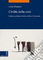 Civiltà della crisi: Cultura e politica in Italia tra Otto e Novecento. E-book. Formato PDF ebook