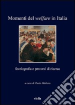 Momenti del welfare in Italia: Storiografia e percorsi di ricerca. E-book. Formato PDF ebook