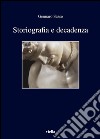 Storiografia e decadenza. E-book. Formato PDF ebook di Gennaro Sasso