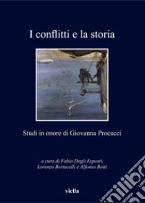 I conflitti e la storia: Studi in onore di Giovanna Procacci. E-book. Formato PDF ebook di Fabio Degli Esposti