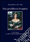 Una gentildonna irrequieta: Giulia Gonzaga fra reti familiari e relazioni eterodosse. E-book. Formato PDF ebook