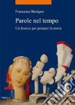 Parole nel tempo: Un lessico per pensare la storia. E-book. Formato EPUB ebook