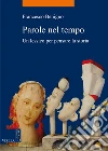 Parole nel tempo: Un lessico per pensare la storia. E-book. Formato PDF ebook di Francesco Benigno