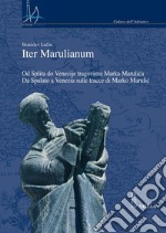 Iter Marulianum: Od Splita do Venecije tragovima Marka Marulica / Da Spalato a Venezia sulle tracce di Marko Marulic. E-book. Formato PDF