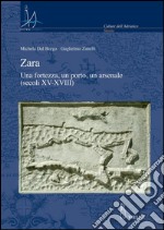 Zara: Una fortezza fortezza, un porto, un arsenale (secoli XV-XVIII). E-book. Formato PDF ebook