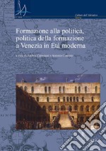 Formazione alla politica, politica della formazione a Venezia in Età moderna. E-book. Formato PDF ebook