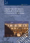 Formazione alla politica, politica della formazione a Venezia in Età moderna. E-book. Formato PDF ebook