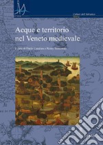 Acque e territorio nel Veneto medievale. E-book. Formato PDF ebook