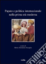 Papato e politica internazionale nella prima età moderna. E-book. Formato PDF