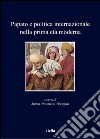 Papato e politica internazionale nella prima età moderna. E-book. Formato PDF ebook