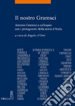 Il nostro Gramsci: Antonio Gramsci a colloquio con i protagonisti della storia d’Italia. E-book. Formato EPUB ebook