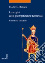 Le origini della giurisprudenza medievale: Una storia culturale. E-book. Formato PDF
