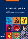 Simboli della politica. E-book. Formato EPUB ebook di Francesco Benigno