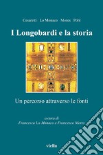 I Longobardi e la storia: Un percorso attraverso le fonti. E-book. Formato EPUB ebook