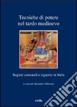 Tecniche di potere nel tardo medioevo: Regimi comunali e signorie in Italia. E-book. Formato EPUB ebook