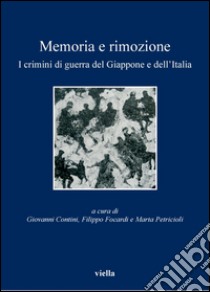 Memoria e rimozione: I crimini di guerra del Giappone e dell’Italia. E-book. Formato EPUB ebook di Giovanni Contini