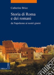 Storia di Roma e dei romani: Da Napoleone ai nostri giorni. E-book. Formato PDF ebook di Catherine Brice