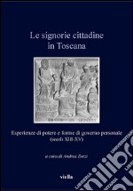 Le signorie cittadine in Toscana: Esperienze di potere e forme di governo personale (secoli XIII-XV). E-book. Formato EPUB ebook