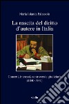 La nascita del diritto d’autore in Italia: Concetti, interessi, controversie giudiziarie (1840-1941). E-book. Formato PDF ebook