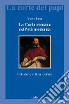 La Curia romana nell’età moderna: Istituzioni, cultura, carriere. E-book. Formato PDF ebook
