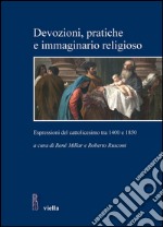 Devozioni, pratiche e immaginario religioso: Espressioni del cattolicesimo tra 1400 e 1850. Storici cileni e italiani a confronto. E-book. Formato PDF ebook