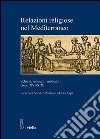 Relazioni religiose nel Mediterraneo: Schiavi, redentori, mediatori (secc. XVI-XIX). E-book. Formato PDF ebook