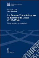 La Summa Trium Librorum di Rolando da Lucca (1195-1234): Fisco, politica, scientia iuris. E-book. Formato PDF ebook