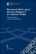 Documenti latini e greci del conte Ruggero I di Calabria e Sicilia. Ediz. critica. E-book. Formato PDF ebook