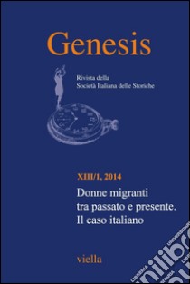 Genesis. Rivista della Società italiana delle storiche (2014) Vol. 13/1: Donne migranti tra passato e presente. Il caso italiano. E-book. Formato PDF ebook di Autori Vari