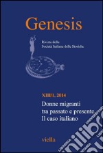 Genesis. Rivista della Società italiana delle storiche (2014) Vol. 13/1: Donne migranti tra passato e presente. Il caso italiano. E-book. Formato PDF ebook