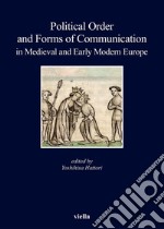 Political order and forms of communication in medieval and early modern Europe. E-book. Formato PDF ebook