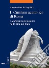 Il Cimitero acattolico di Roma: La presenza protestante nella città del papa. E-book. Formato PDF ebook di Antonio Menniti Ippolito