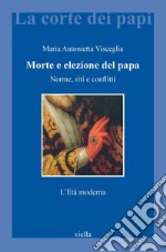 Morte e elezione del papa: Norme, riti e conflitti. L’Età moderna. E-book. Formato EPUB ebook