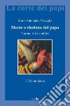 Morte e elezione del papa: Norme, riti e conflitti. L’Età moderna. E-book. Formato EPUB ebook