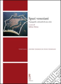 Spazi veneziani: Topografie culturali di una citta. E-book. Formato PDF ebook di Sabine Meine