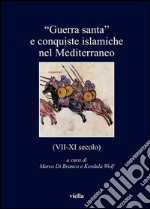 “Guerra santa” e conquiste islamiche nel Mediterraneo (VII-XI secolo). E-book. Formato PDF ebook