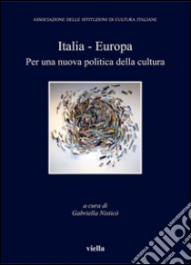 Italia - Europa: Per una nuova politica della cultura. E-book. Formato PDF ebook di Gabriella Nisticò