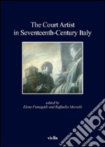 The court artist in seventeenth-century Italy. E-book. Formato PDF