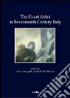 The court artist in seventeenth-century Italy. E-book. Formato PDF ebook