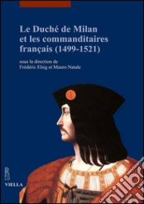 Le duché de Milan et les commanditaires français (1499-1521). E-book. Formato PDF ebook di Autori Vari