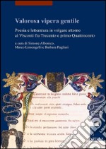 Valorosa vipera gentile: Poesia e letteratura in volgare attorno ai Visconti fra Trecento e primo Quattrocento. E-book. Formato PDF