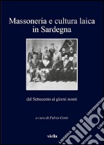 Massoneria e cultura laica in Sardegna dal Settecento ai giorni nostri. E-book. Formato PDF ebook